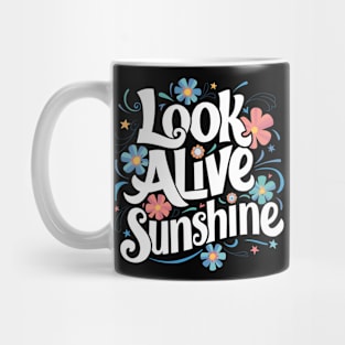 Look alive sunshine Mug